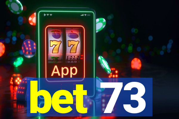 bet 73